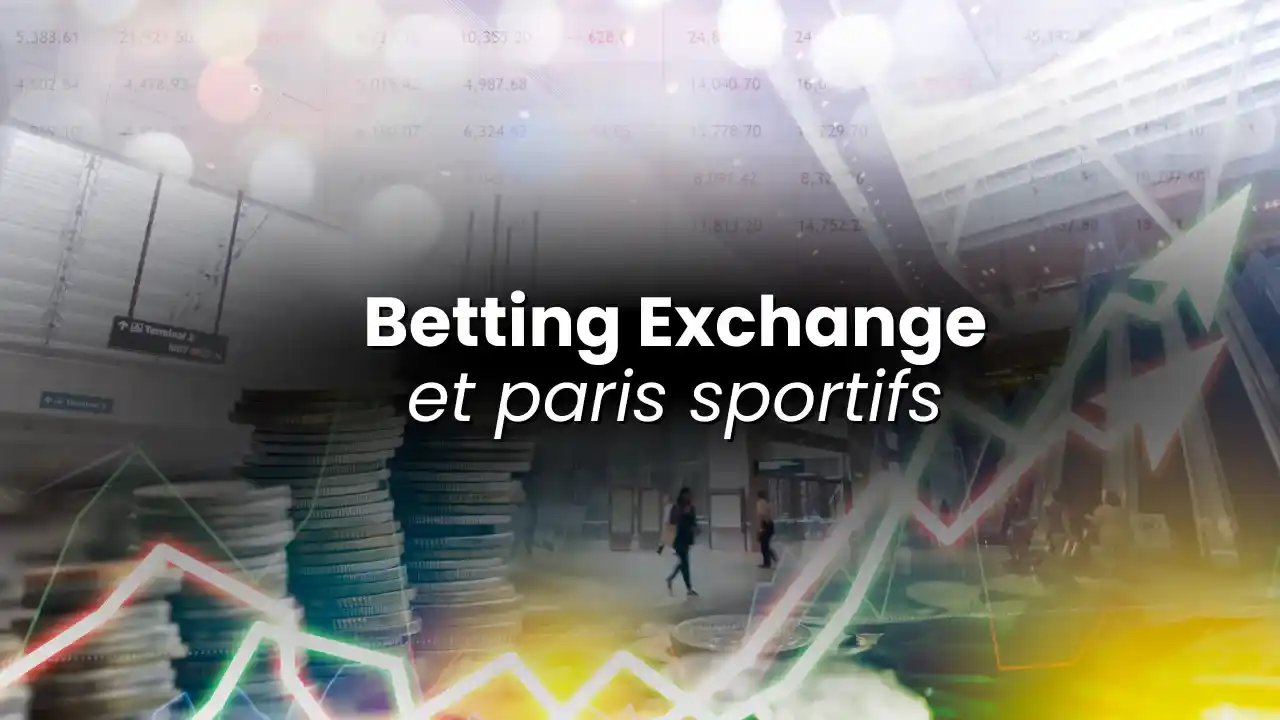 Betting Exchange et Back and Lay dans les paris sportifs