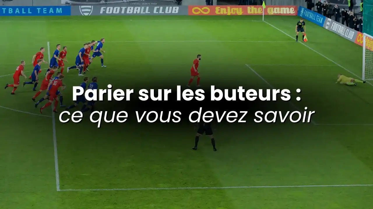Comment bien parier sur un buteur au football